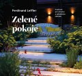 Leffler Ferdinand: Zelené pokoje. Inspirace pro zdravou a zabydlenou zahradu