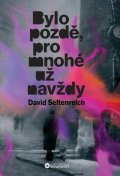 : Bylo pozdě, pro mnohé už navždy
