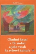 Steiner Rudolf: Okultní hnutí v 19. století a jeho vztah ke světové kultuře