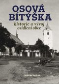 Sadílek Jaroslav: Osová Bítýška - Historie a vývoj osídlení obce