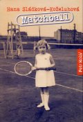 Kolář Petr: Matchball - Hana Sládková-Koželuhová