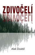 Dostál Aleš: Zdivočelí