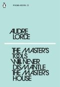 Lorde Audre: The Master´s Tools Will Never Dismantle the Master´s House