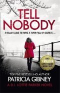 Gibneyová Patricia: Tell Nobody : Absolutely gripping crime fiction with unputdownable mystery