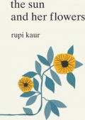 Kaur Rupi: The Sun and Her Flowers