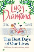 Diamond Lucy: The Best Days of Our Lives: the big-hearted and uplifting new novel from th