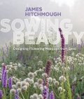 Hitchmough James: Sowing Beauty
