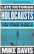 Davis Mike: Late Victorian Holocausts : El Nino Famines and the Making of the Third Wor