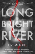 Moore Liz: Long Bright River : an intense family thriller