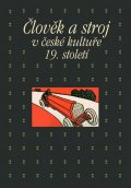 Petrasová Taťána: Člověk a stroj v kultuře 19. století
