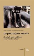 Pořízková Lenka: Co jsou dějiny knihy? - Antologie textů k dějinám a teorii knižní kultury