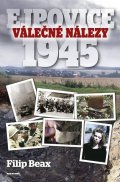 Beax Filip: Válečné nálezy Ejpovice 1945