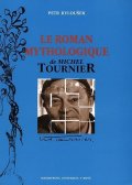 Kyloušek Petr: Le roman mythologique de Michel Tournier