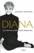 Morton Andrew: Diana - Její skutečný příběh - jejími vlastními slovy