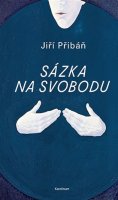 Přibáň Jiří: Sázka na svobodu