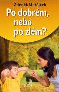 Matějček Zdeněk: Po dobrém, nebo po zlém?