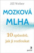 Weber Jill: Mozková mlha - 10 způsobů, jak ji rozfoukat