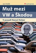 Králík Jan: Muž mezi VW a Škodou - V pozadí Hanuš Holzer