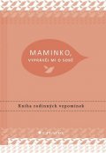van Vliet Elma: Maminko, vyprávěj mi o sobě - Kniha rodinných vzpomínek
