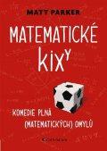 Parker Matthew: Matematické kixy - Komedie plná (matematických) omylů