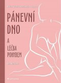Hurtíková Ida: Pánevní dno a léčba pohybem - Aktivní řešení inkontinence a sestupu