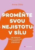 : Proměňte svou nejistotu v sílu - Jak překonat strach z hodnocení a přestat