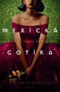 Moreno-Garcia Silvia: Mexická gotika