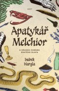 Hargla Indrek: Apatykář Melchior a záhada chrámu svatého Olafa