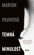 Pauwová Marion: Temná minulosť - Strhujúci príbeh o klamstve, vraždě a sile rodiny