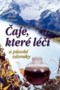 Höhne Anita: Čaje, které léčí a působí zázraky