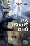 Prouza Petr: Na hraně dnů