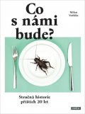 Vodička Milan: Co s námi bude? - Stručná historie příštích 20 let