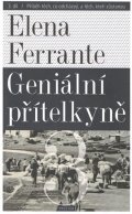 Ferrante Elena: Geniální přítelkyně 3 - Příběh těch, co odcházejí, a těch, kteří zůstanou