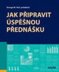 Hall George M.: Jak připravit úspěšnou přednášku