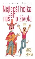 Šmíd Zdeněk: Nejlepší holka našeho života aneb Miss Porta - 2. vydání