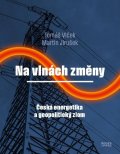 Vlček Tomáš: Na vlnách změny - Česká energetika a geopolitický zlom