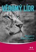 Wheatleyová Margaret: Vědomý lídr - Jak být v dnešním světě vůdčí osobností, která přispívá k obn