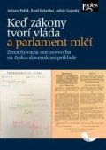Pollák Adriana, Kolumber David: Keď zákony tvorí vláda a parlament mlčí - Zmocňovacia normotvorba na česko-