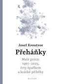 Kroutvor Josef: Přeháňky - Malé prózy: 1967 - 2025, črty špačkem a jiné příběhy