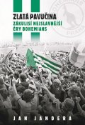 Jandera Jan: Zlatá pavučina - Zákulisí nejslavnější éry Bohemians