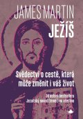 Martin James: Ježíš - Svědectví o cestě, která může změnit i váš život