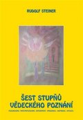 Steiner Rudolf: Šest stupňů vědeckého poznání