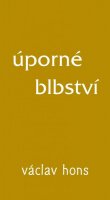 Hons Václav: Úporné blbství