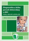 Vávrová Helena: Diagnostika a léčba poruch štítné žlázy u dětí - Otázky, odpovědi a příběhy