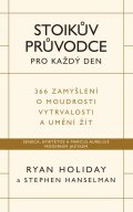 Holiday Ryan: Stoikův průvodce pro každý den / 366 zamyšlení o moudrosti, vytrvalosti a u