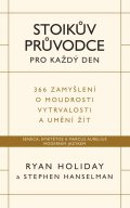 Holiday Ryan: Stoikův průvodce pro každý den / 366 zamyšlení o moudrosti, vytrvalosti a u