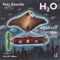 Stančík Petr: H2O a poklad šíleného oka - CDmp3