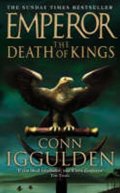 Iggulden Conn: Emperor : The Death of Kings