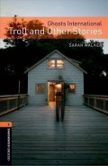 Walker Sarah: Oxford Bookworms Library 2 Ghosts International Troll and Other Stories wit