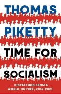 Piketty Thomas: Time for Socialism: Dispatches from a World on Fire, 2016-2021